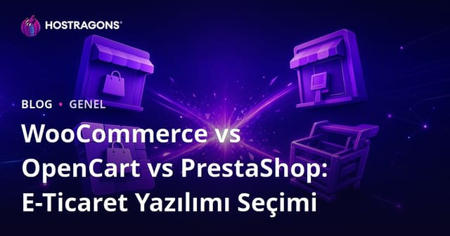 WooCommerce vs OpenCart vs PrestaShop: E-Ticaret Yazılımı Seçimi