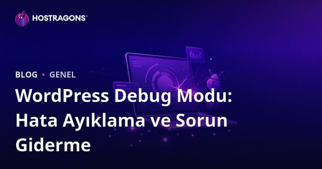 WordPress Debug Modu: Hata Ayıklama ve Sorun Giderme