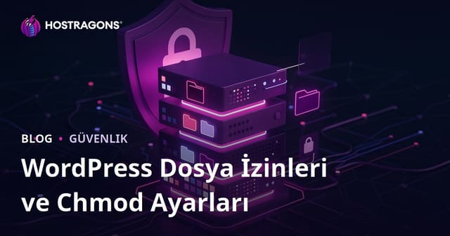 WordPress Dosya İzinleri (Chmod) Nasıl Olmalı? Sunucu Güvenlik Ayarları