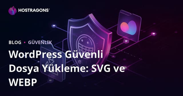 WordPress Sitenizde Güvenli Dosya Yükleme (SVG, WEBP) İzinlerini Açma