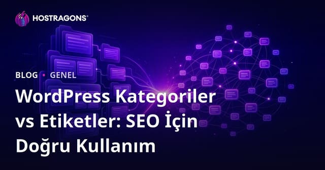 WordPress Kategoriler vs Etiketler: SEO İçin Doğru Kullanım