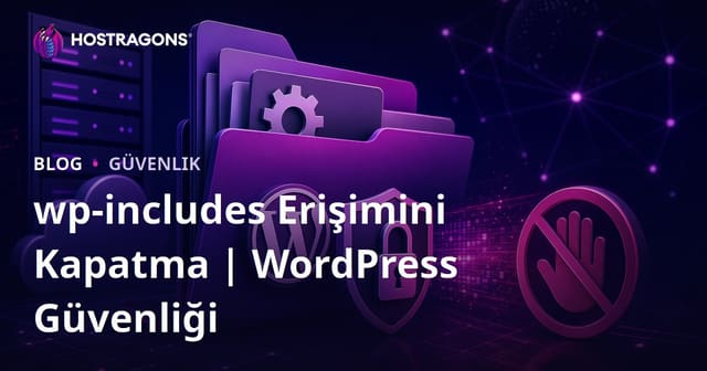 WordPress Klasör Yapısı Güvenliği: "wp-includes" Klasörüne Erişimi Kapatma