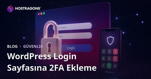 WordPress Login Sayfasına İki Adımlı Doğrulama (2FA) Ekleme Adımları