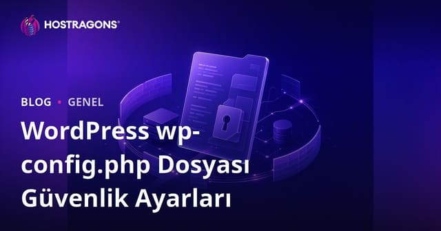 WordPress wp-config.php Dosyası Güvenlik Ayarları