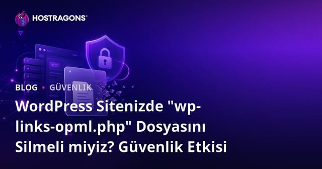 WordPress Sitenizde "wp-links-opml.php" Dosyasını Silmeli miyiz? Güvenlik Etkisi