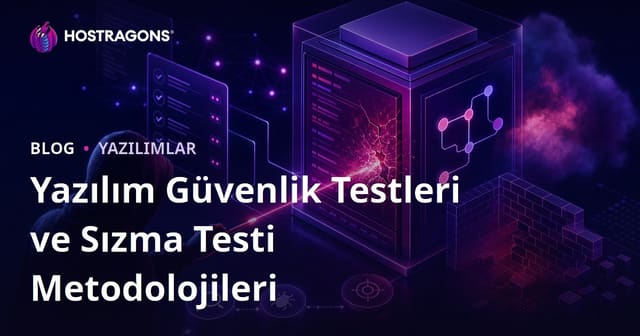 Yazılım Güvenlik Testleri ve Sızma Testi Metodolojileri