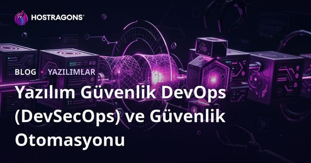 Yazılım Güvenlik DevOps (DevSecOps) ve Güvenlik Otomasyonu
