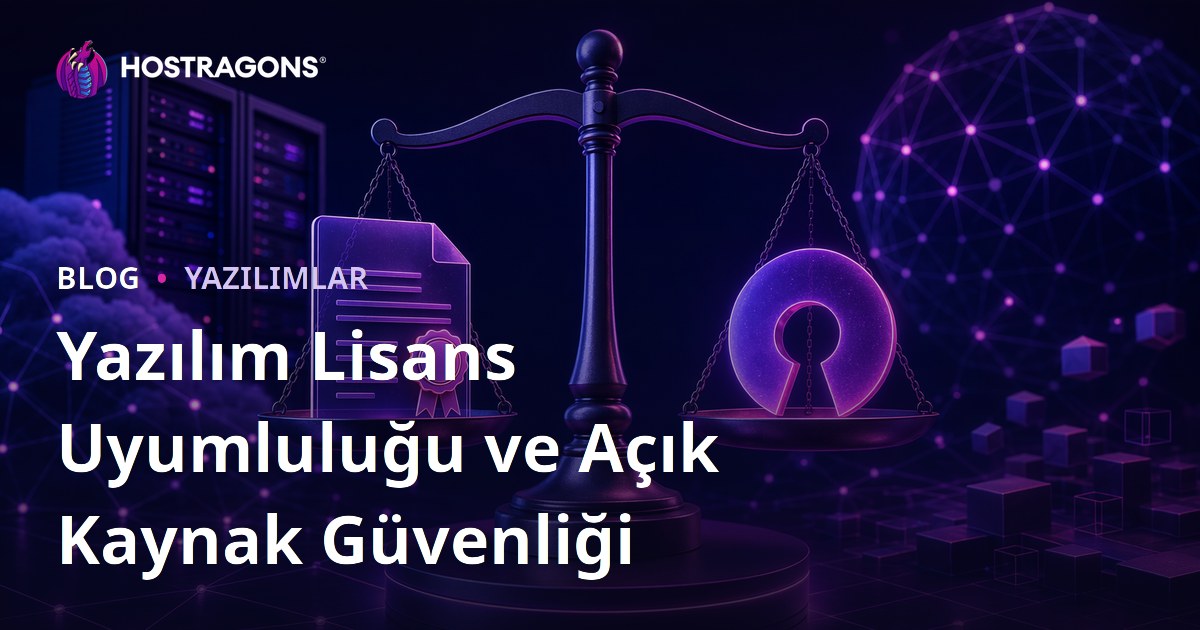 Yazılım Lisans Uyumluluğu ve Açık Kaynak Güvenliği