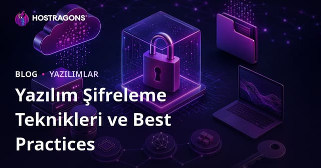 Yazılım Şifreleme Teknikleri ve Best Practices