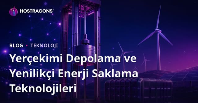 Yerçekimi Depolama ve Yenilikçi Enerji Saklama Teknolojileri