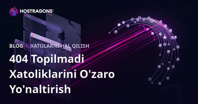 404 Not Found xatolarini ommaviy tarzda yo‘naltirish: To‘g‘ri strategiya va SEO uchun ko‘rsatmalar