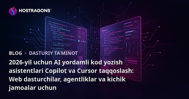 2026-yil uchun AI yordamli kod yozish asistentlari Copilot va Cursor taqqoslash: Web dasturchilar, agentliklar va kichik jamoalar uchun