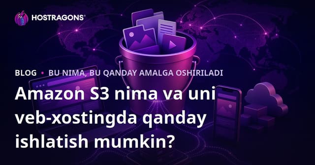 Amazon S3 Nima va Veb Hostingda Qanday Qo'llanadi?