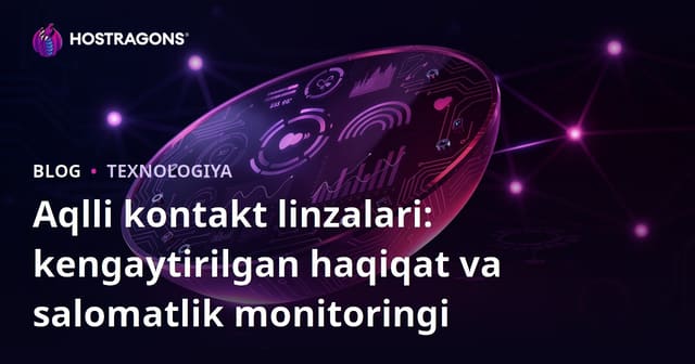 Aqlli kontakt linzalari: kengaytirilgan haqiqat va salomatlik monitoringi