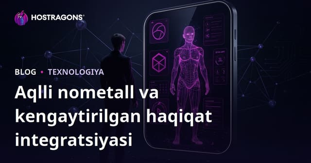 Aqlli Ko'zgu va Kengaytirilgan Haqiqat Integratsiyasi
