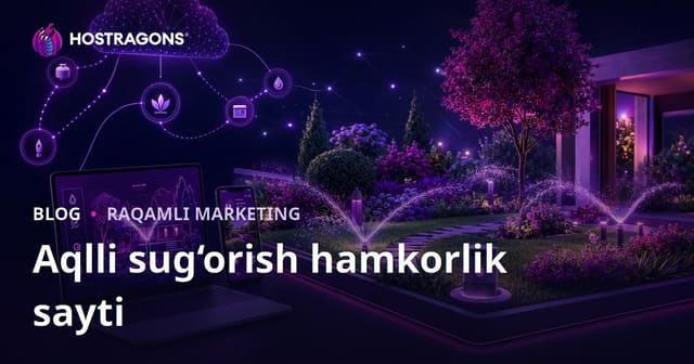 Faqat Aqlli Sug'orish Tizimlari va Bog'ni Avtomatlashtirish Affiliate Sayti Ochiq Rehberi