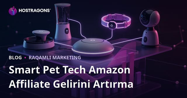 Aqlli uy hayvonlari texnologiyasi yo‘nalishida Amazon affiliate daromadini oshirish