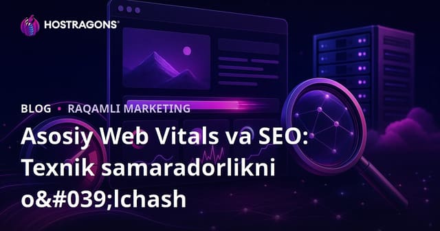 Core Web Vitals va SEO: Texnik Mezoni O'lchash