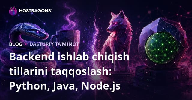 Backend dasturlash tillari taqqoslovi: Python, Java va Node.js