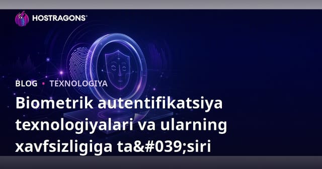 Biometrik Identifikatsiya Texnologiyalari va Xavfsizlik Ta'siri