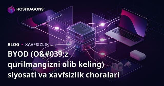 BYOD Siyosati va Xavfsizlik Choralariga Doir Toʻliq Qoʻllanma