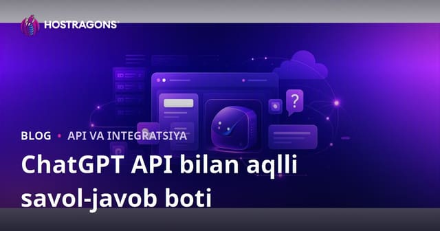 ChatGPT API yordamida saytingizga maxsus aqlli savol-javob botini qo'shish