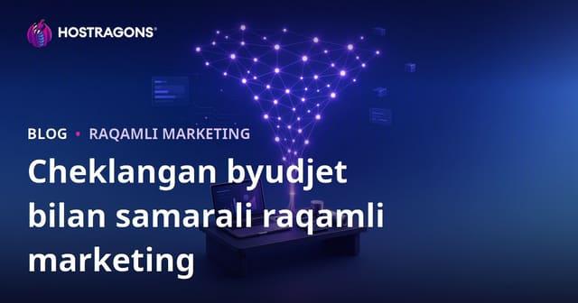 Cheklangan Byudjetda Samarali Raqamli Marketing O'tkazish