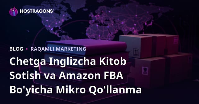 Chetga Inglizcha Kitob Sotish va Amazon FBA Bo'yicha Mikro Qo'llanma
