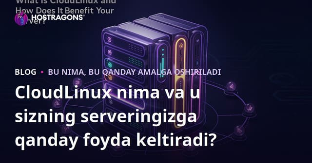 CloudLinux nima va u serveringizga qanday foyda keltiradi?