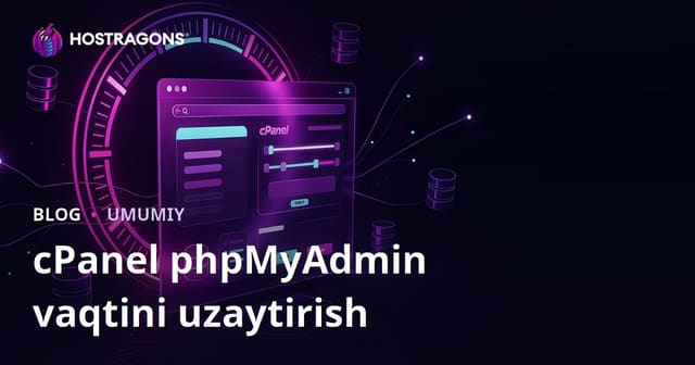 cPanel phpMyAdmin Timeout Muddatini Uzaytirish