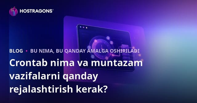 Crontab Nima va Nishonlangan Vazifalarni Qanday Rejalashtirish Mumkin?
