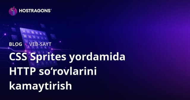 CSS Sprites Usuli bilan HTTP So‘rovlar Sonini Kamaytirish
