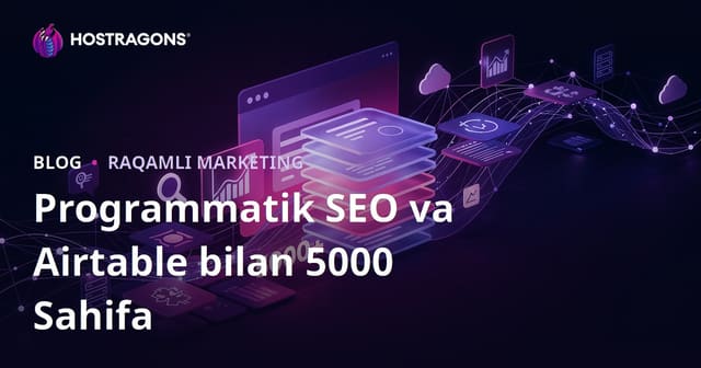 Dasturiy SEO (Programmatic SEO) va Airtable bilan 10 Kunda 5000 Sahifali Sayt Yaratish