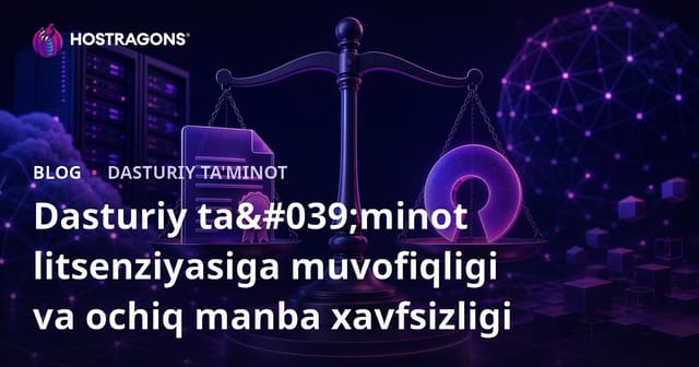 Dasturiy Ta'minot Licenziyasi va Ochiq Manba Xavfsizligi