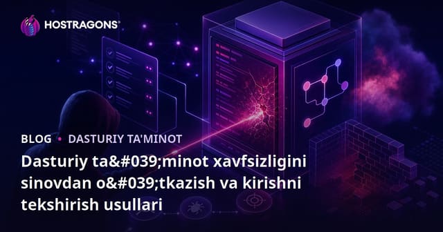 Dastur xavfsizlik testlari va sızma testi metodologiyalari