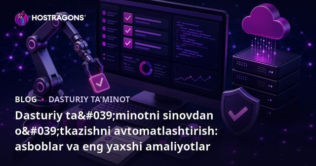 Dasturiy ta'minotni sinovdan o'tkazishni avtomatlashtirish: asboblar va eng yaxshi amaliyotlar