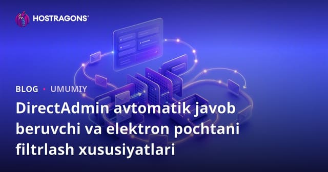 DirectAdmin Avtomo'tazche va Elektron Pochta Filtrlash Hisoboti