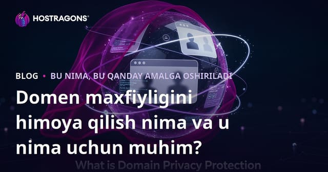Domen Maxfiyligini Himoya Qilish Nima va Nima Uchun Muhim?