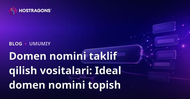 Domen nomi tavsiya vositalari: ideal domen topish yo‘llari