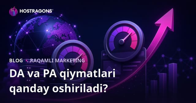 Domen obro‘yi (DA) va sahifa obro‘yi (PA) ko‘rsatkichlarini qanday oshirish mumkin?
