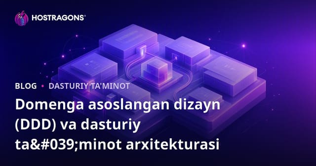 Domain-Driven Design (DDD) va Dasturiy Arxitektura