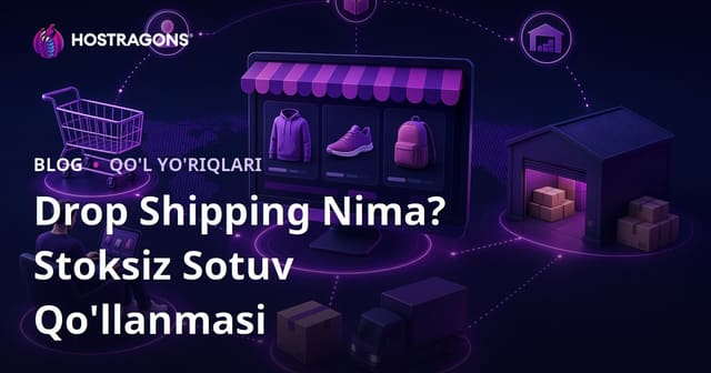 Drop Shipping nima? Mahsulotlarni omborda saqlamasdan onlayn qanday sotish mumkin?