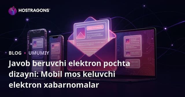Mobil Uyumlu E-bülten Tasarımı: Rivojlantirilgan va Oson Tashkil