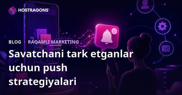 E-Tijorat saytlarida tark etilgan savat uchun avtomatik push bildirim strategiyalari