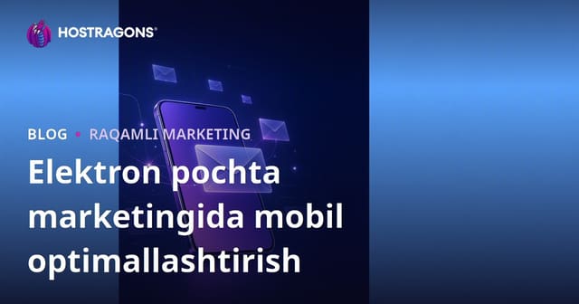 Elektron pochta marketingida mobil optimallashtirish