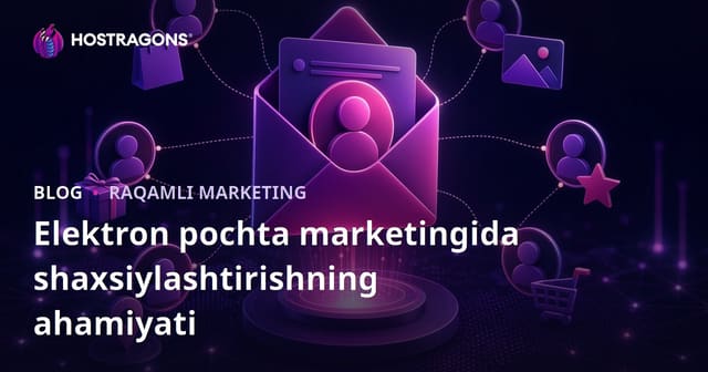 Elektron Pochta Marketingida Shaxsiylashtiruvchining Ahamiyati
