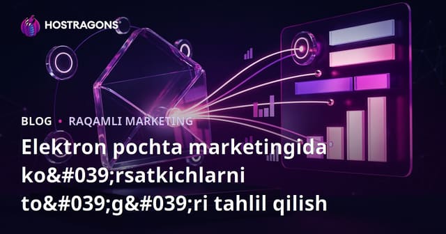 Elektron Pochta Marketingida Metrikalarni To'g'ri Tahlil Qilish