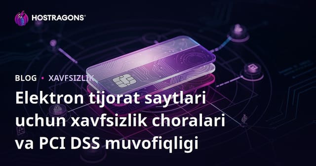 Elektron tijorat saytlari uchun xavfsizlik choralari va PCI DSS muvofiqligi