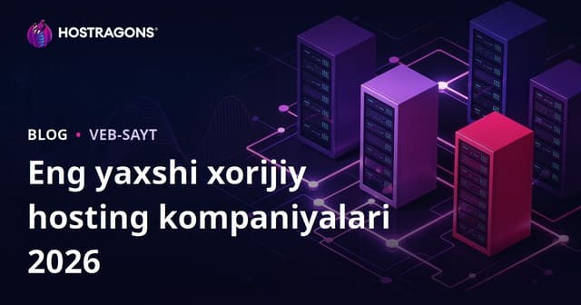 Eng yaxshi xorijiy hosting firmalari va ishlash ko‘rsatkichlari tahlili