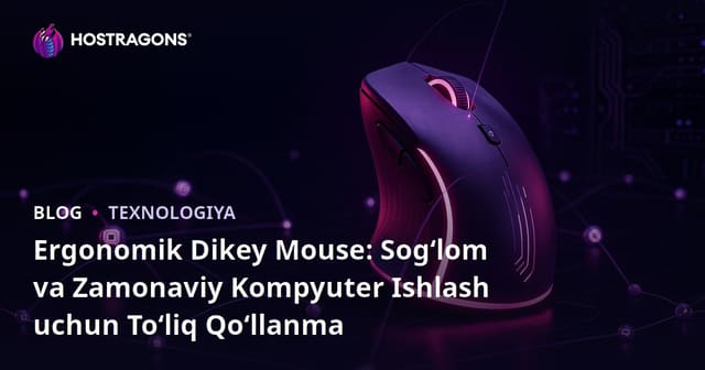 Ergonomik Dikey Mouse: Sog‘lom va Zamonaviy Kompyuter Ishlash uchun To‘liq Qo‘llanma
